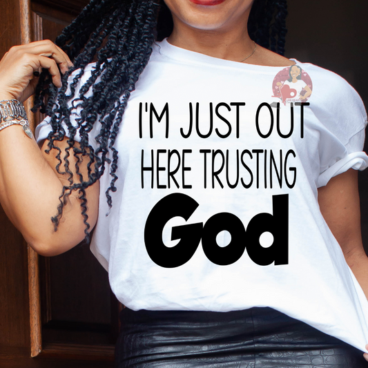 I'm Just Out Here Trusting GOD